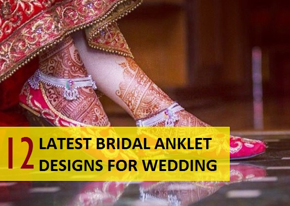 12 Bridal Anklet Designs for Wedding Day That you will Love