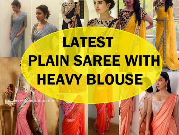50 Latest Plain Saree with Heavy Blouse Designs To Try (2023)